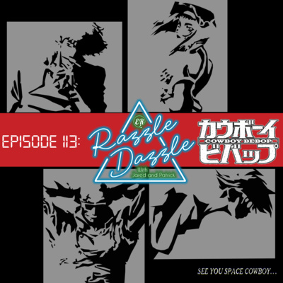 Episode 113: Cowboy Bebop