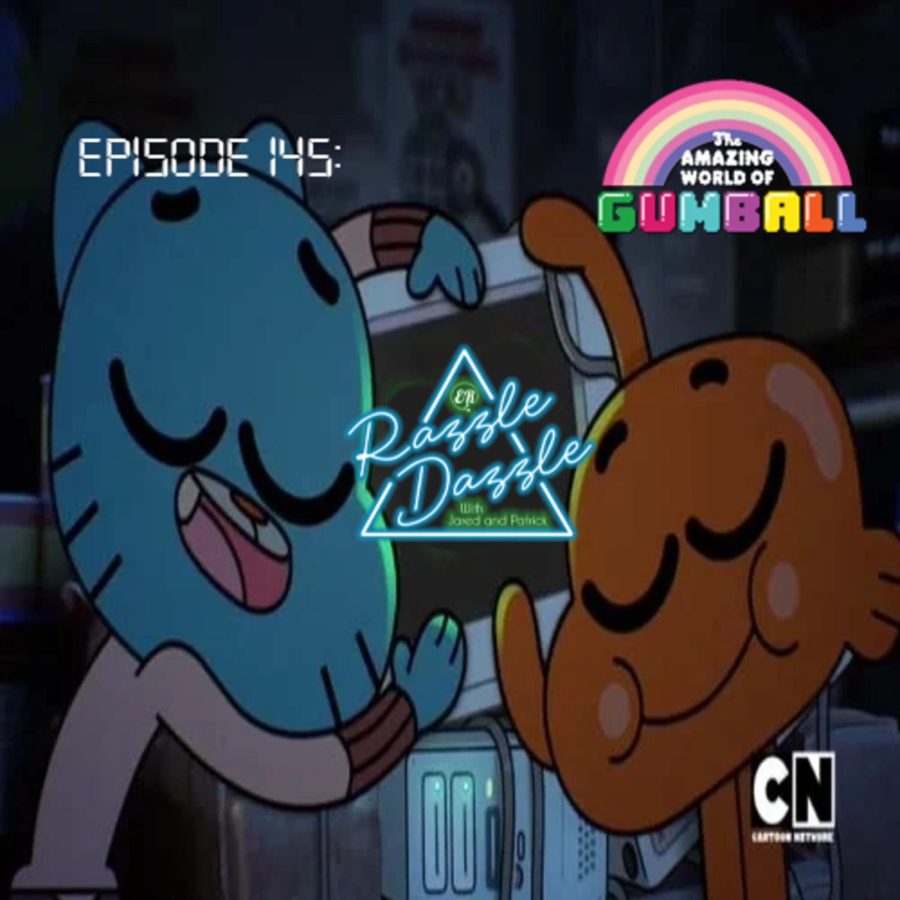 Episode 145: The Amazing World of Gumball - The Podcast