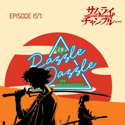 Episode 157: Samurai Champloo